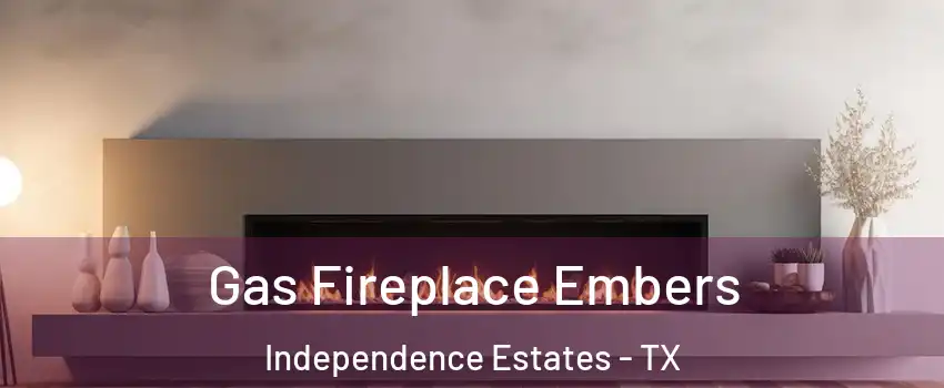 Gas Fireplace Embers Independence Estates - TX