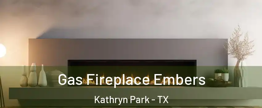 Gas Fireplace Embers Kathryn Park - TX