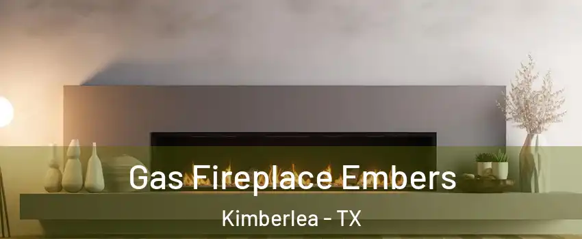 Gas Fireplace Embers Kimberlea - TX