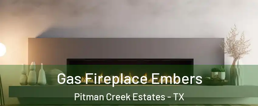 Gas Fireplace Embers Pitman Creek Estates - TX
