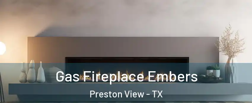 Gas Fireplace Embers Preston View - TX