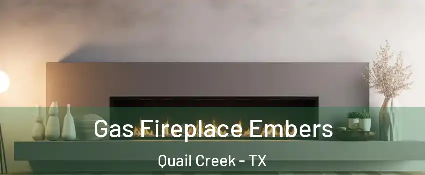 Gas Fireplace Embers Quail Creek - TX