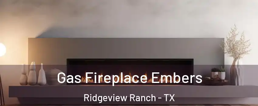 Gas Fireplace Embers Ridgeview Ranch - TX