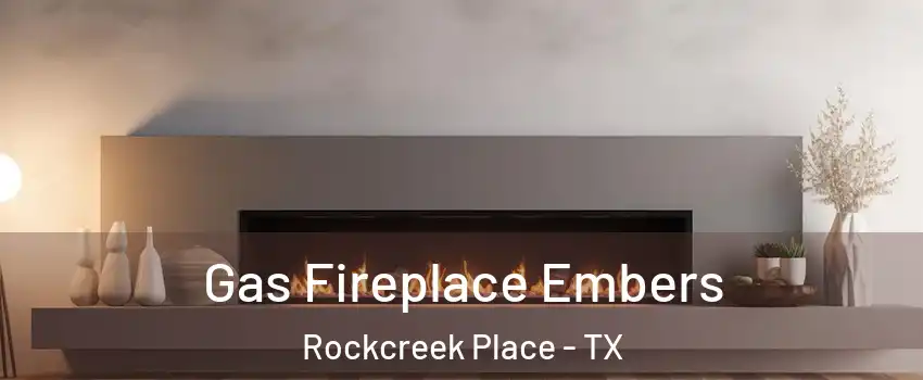 Gas Fireplace Embers Rockcreek Place - TX