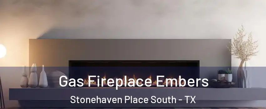 Gas Fireplace Embers Stonehaven Place South - TX