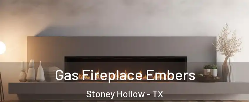 Gas Fireplace Embers Stoney Hollow - TX