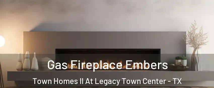 Gas Fireplace Embers Town Homes II At Legacy Town Center - TX