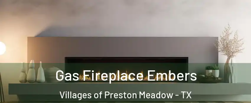 Gas Fireplace Embers Villages of Preston Meadow - TX