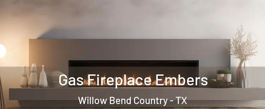 Gas Fireplace Embers Willow Bend Country - TX
