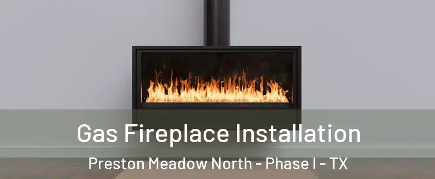 Gas Fireplace Installation Preston Meadow North - Phase I - TX