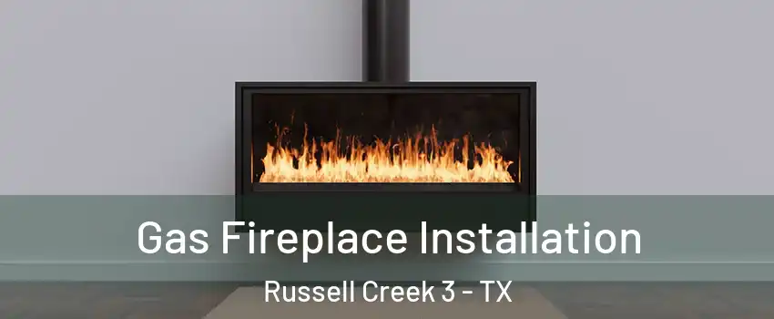 Gas Fireplace Installation Russell Creek 3 - TX