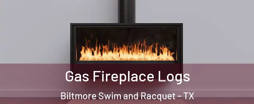 Gas Fireplace Logs Biltmore Swim and Racquet - TX