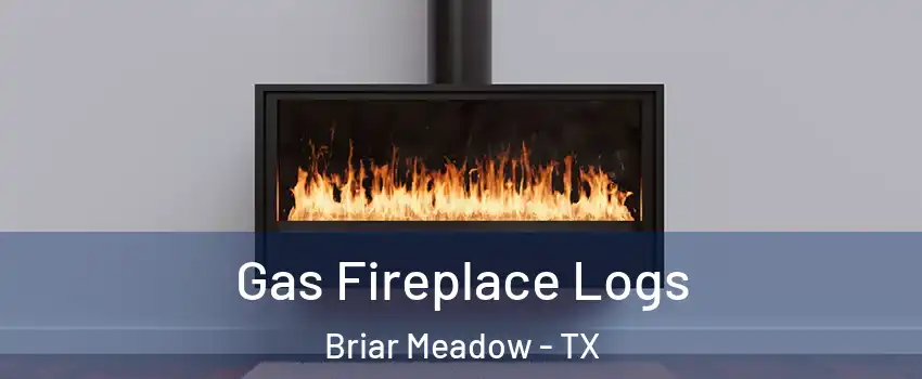 Gas Fireplace Logs Briar Meadow - TX