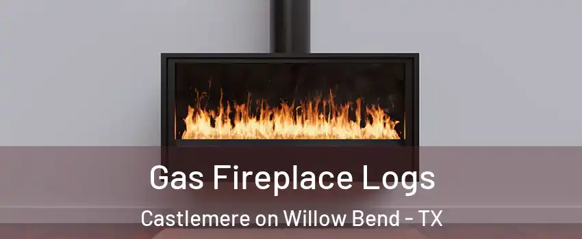 Gas Fireplace Logs Castlemere on Willow Bend - TX