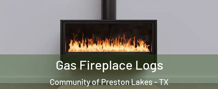 Gas Fireplace Logs Community of Preston Lakes - TX