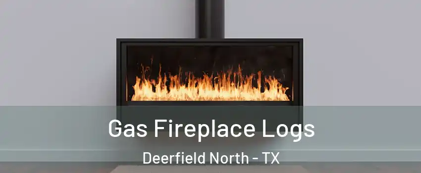 Gas Fireplace Logs Deerfield North - TX