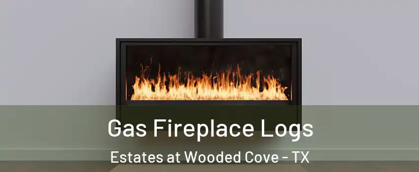 Gas Fireplace Logs Estates at Wooded Cove - TX
