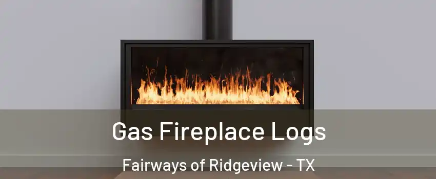 Gas Fireplace Logs Fairways of Ridgeview - TX