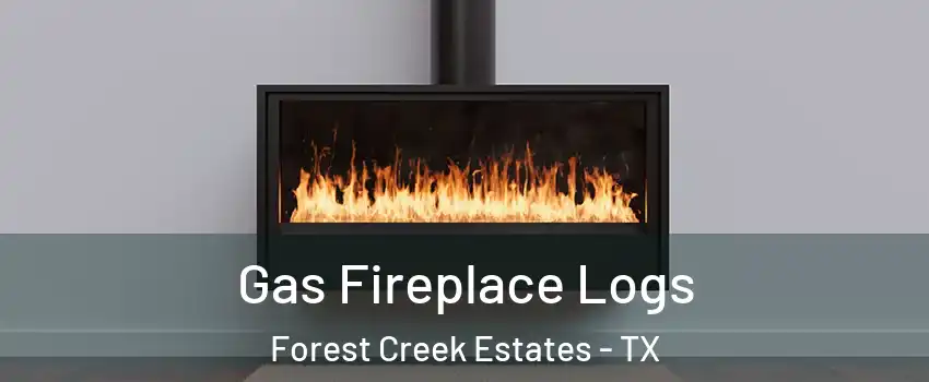 Gas Fireplace Logs Forest Creek Estates - TX