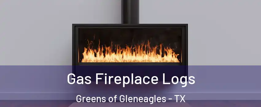 Gas Fireplace Logs Greens of Gleneagles - TX