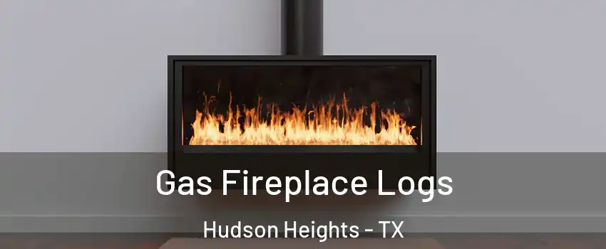 Gas Fireplace Logs Hudson Heights - TX