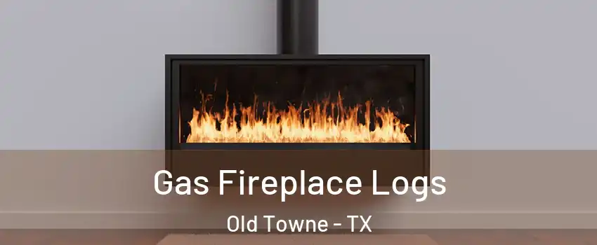 Gas Fireplace Logs Old Towne - TX