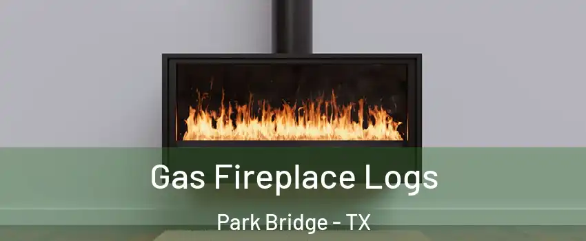 Gas Fireplace Logs Park Bridge - TX