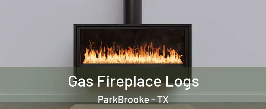Gas Fireplace Logs ParkBrooke - TX
