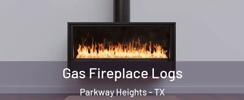 Gas Fireplace Logs Parkway Heights - TX