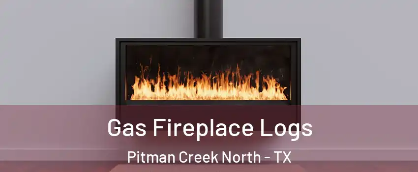 Gas Fireplace Logs Pitman Creek North - TX