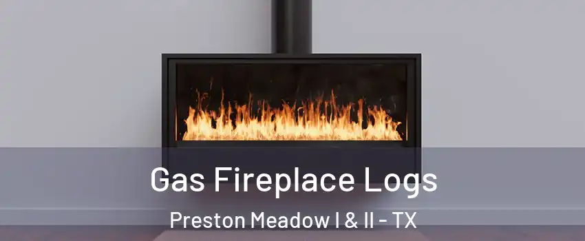Gas Fireplace Logs Preston Meadow I & II - TX