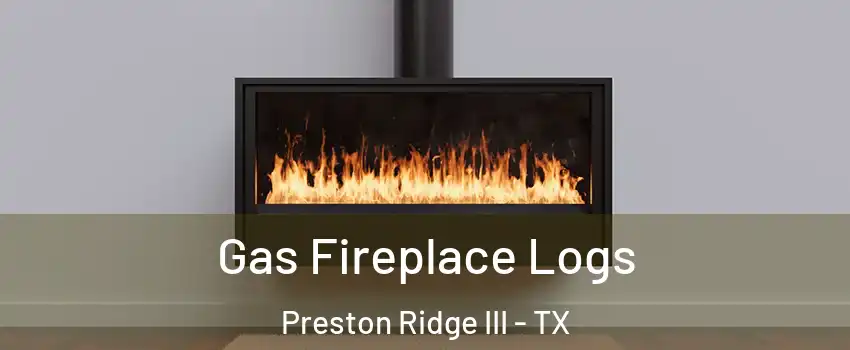 Gas Fireplace Logs Preston Ridge III - TX