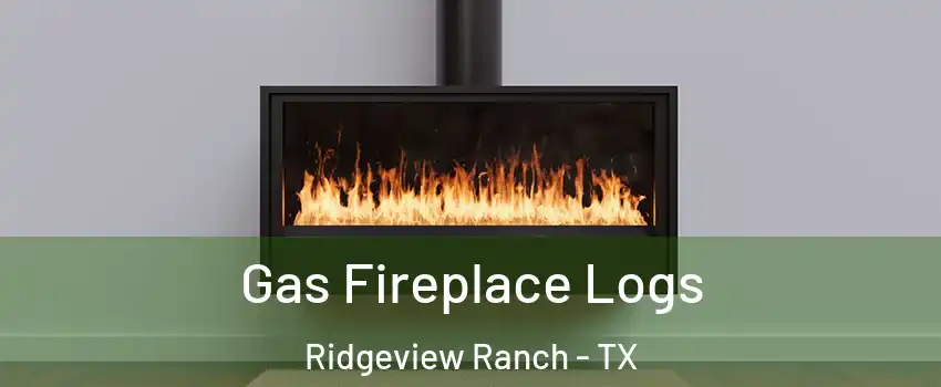 Gas Fireplace Logs Ridgeview Ranch - TX