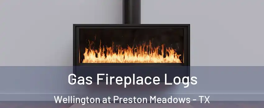 Gas Fireplace Logs Wellington at Preston Meadows - TX
