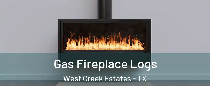 Gas Fireplace Logs West Creek Estates - TX