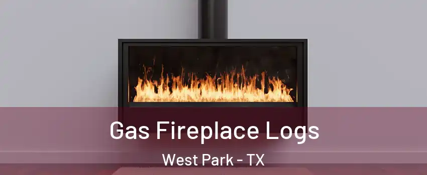 Gas Fireplace Logs West Park - TX