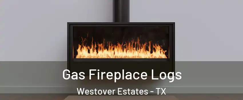 Gas Fireplace Logs Westover Estates - TX