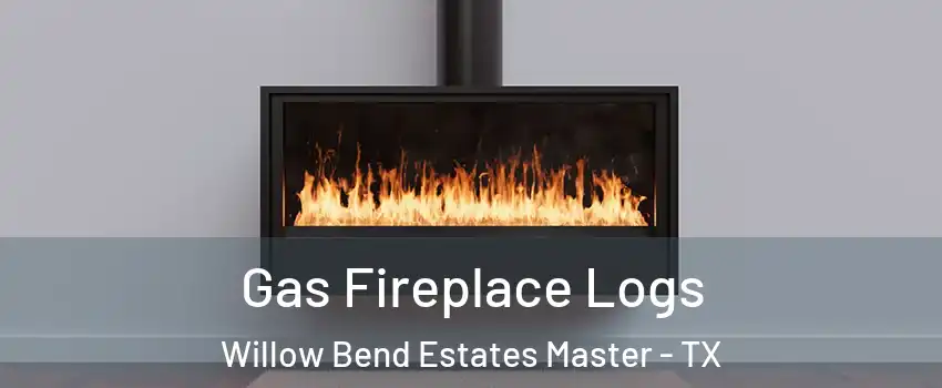 Gas Fireplace Logs Willow Bend Estates Master - TX