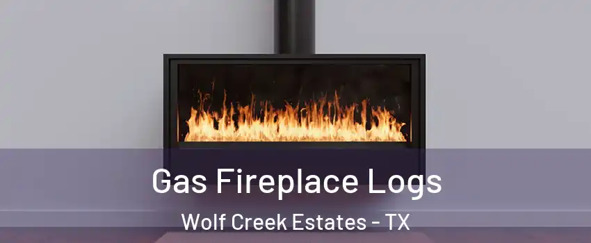 Gas Fireplace Logs Wolf Creek Estates - TX