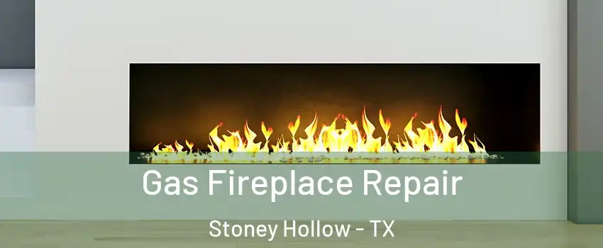 Gas Fireplace Repair Stoney Hollow - TX