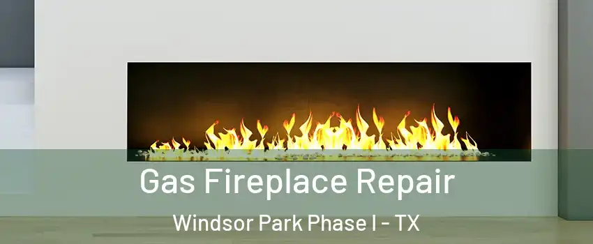 Gas Fireplace Repair Windsor Park Phase I - TX