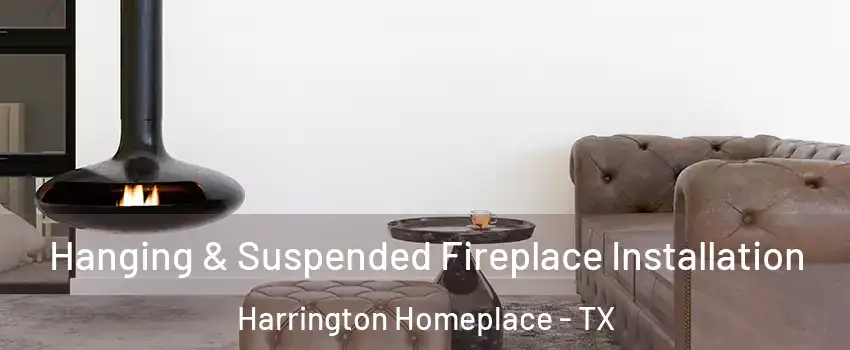 Hanging & Suspended Fireplace Installation Harrington Homeplace - TX