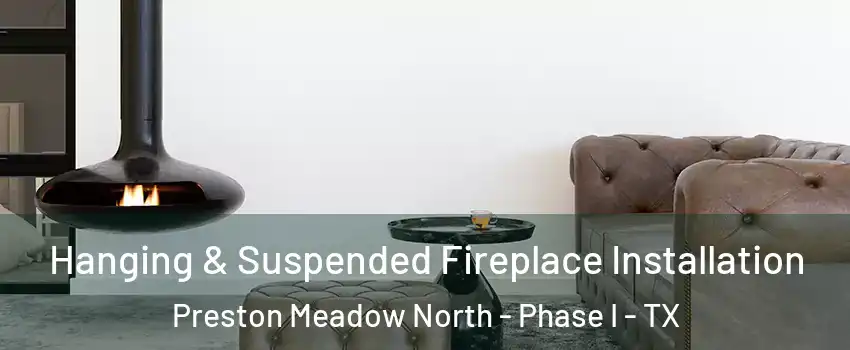 Hanging & Suspended Fireplace Installation Preston Meadow North - Phase I - TX
