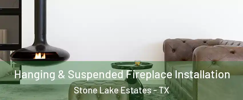 Hanging & Suspended Fireplace Installation Stone Lake Estates - TX