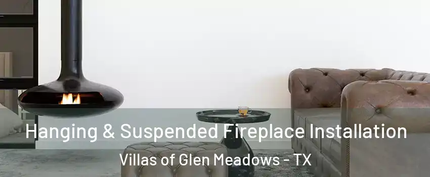 Hanging & Suspended Fireplace Installation Villas of Glen Meadows - TX