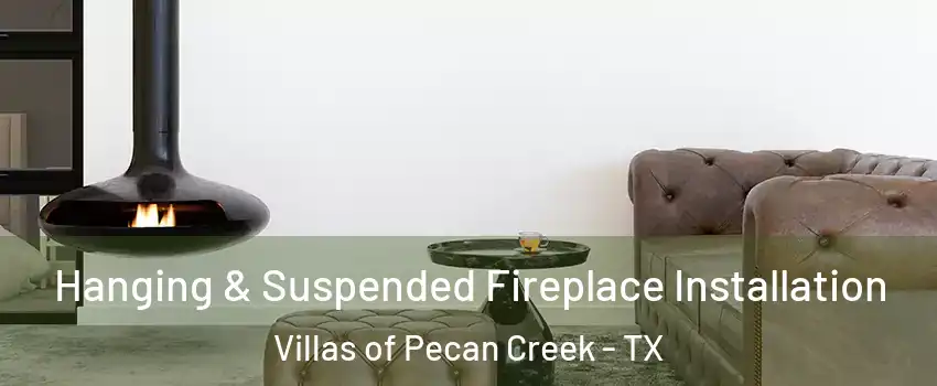 Hanging & Suspended Fireplace Installation Villas of Pecan Creek - TX