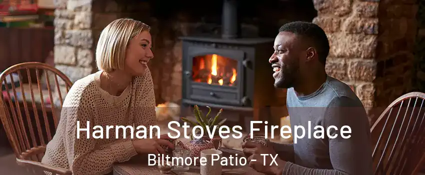 Harman Stoves Fireplace Biltmore Patio - TX