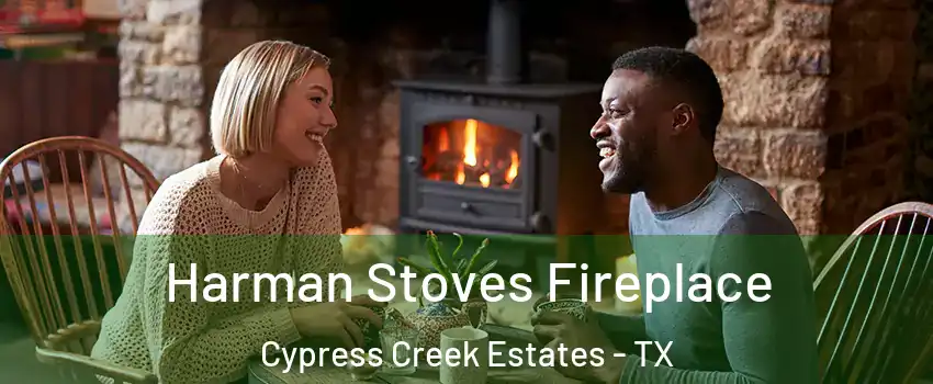 Harman Stoves Fireplace Cypress Creek Estates - TX