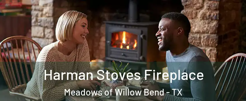 Harman Stoves Fireplace Meadows of Willow Bend - TX