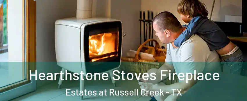 Hearthstone Stoves Fireplace Estates at Russell Creek - TX